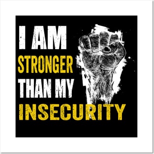 I am stronger than my Insecurity mental health Posters and Art